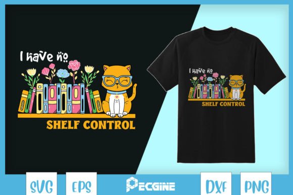 I Have No Shelf Control Book Cat SVG: Graphics for T-Shirt Designs
