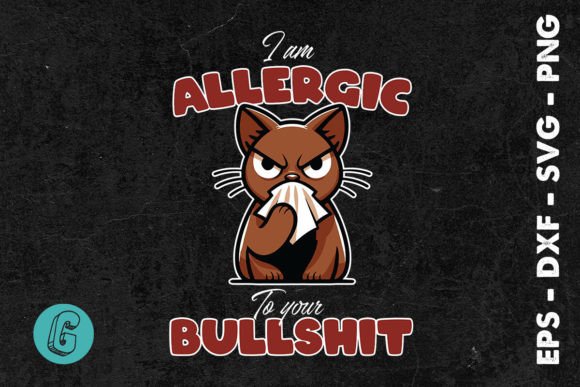 I’m Allergic to Your Bullsh’t Cat SVG — Graphics for Crafts